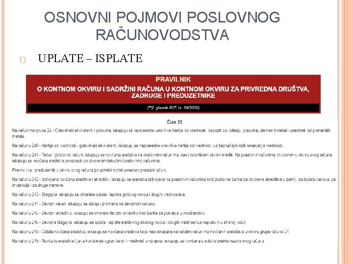 OSNOVNI POJMOVI POSLOVNOG RAČUNOVODSTVA 1) UPLATE – ISPLATE 