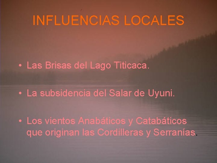 INFLUENCIAS LOCALES • Las Brisas del Lago Titicaca. • La subsidencia del Salar de