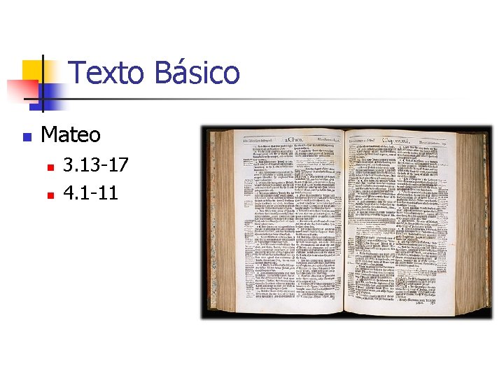 Texto Básico n Mateo n n 3. 13 -17 4. 1 -11 