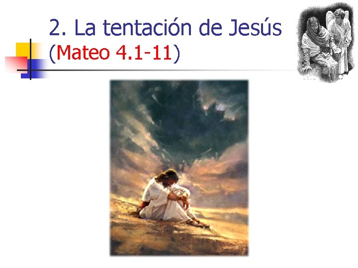 2. La tentación de Jesús (Mateo 4. 1 -11) 