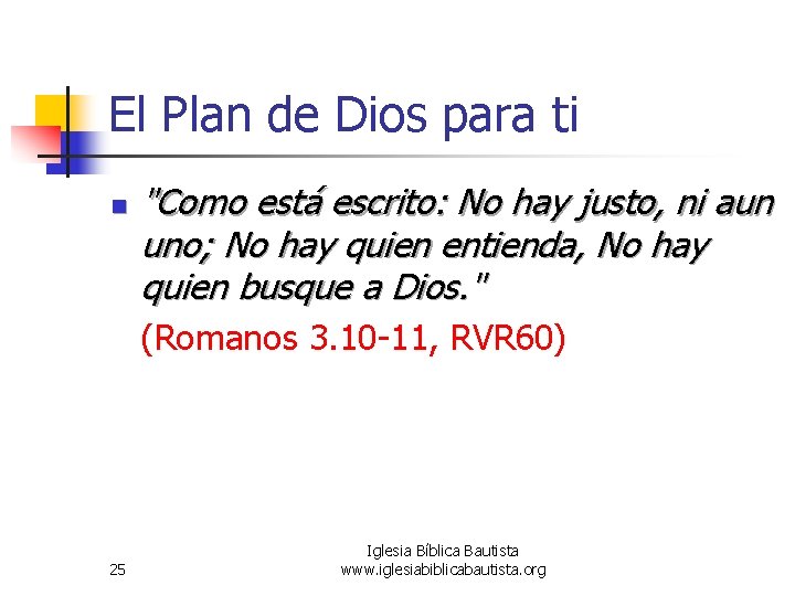 El Plan de Dios para ti n "Como está escrito: No hay justo, ni