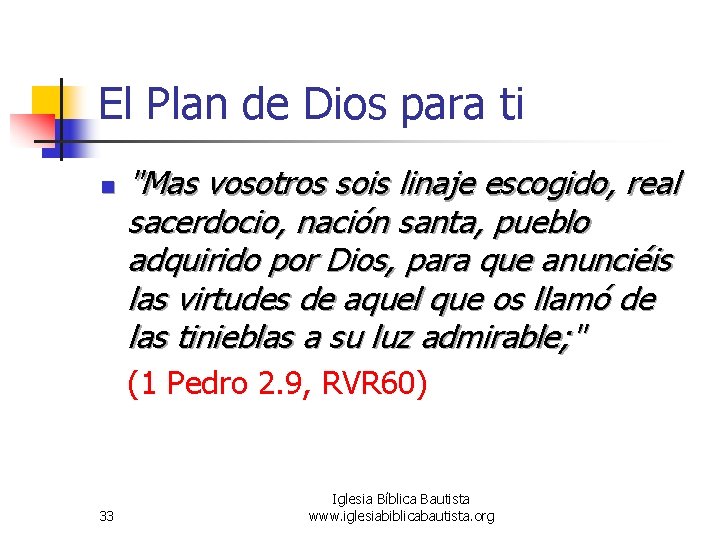 El Plan de Dios para ti n "Mas vosotros sois linaje escogido, real sacerdocio,