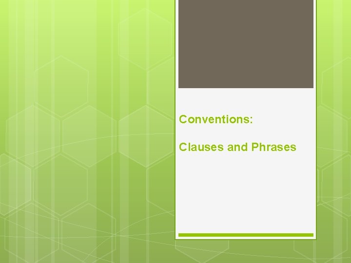Conventions: Clauses and Phrases 