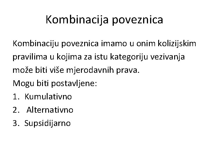 Kombinacija poveznica Kombinaciju poveznica imamo u onim kolizijskim pravilima u kojima za istu kategoriju