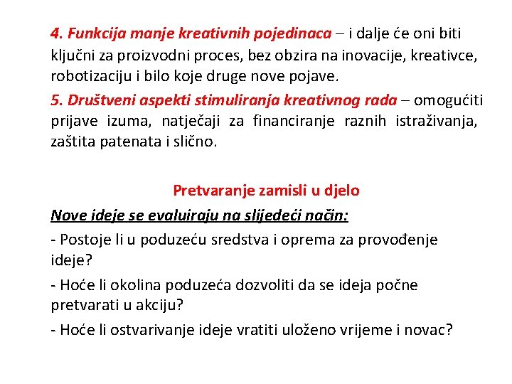 4. Funkcija manje kreativnih pojedinaca – i dalje će oni biti ključni za proizvodni