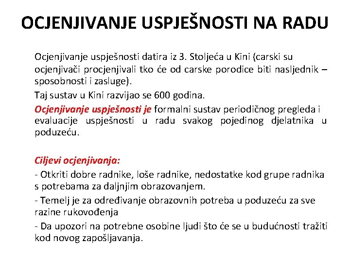 OCJENJIVANJE USPJEŠNOSTI NA RADU Ocjenjivanje uspješnosti datira iz 3. Stoljeća u Kini (carski su