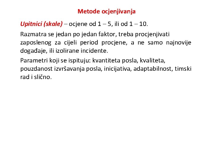 Metode ocjenjivanja Upitnici (skale) – ocjene od 1 – 5, ili od 1 –