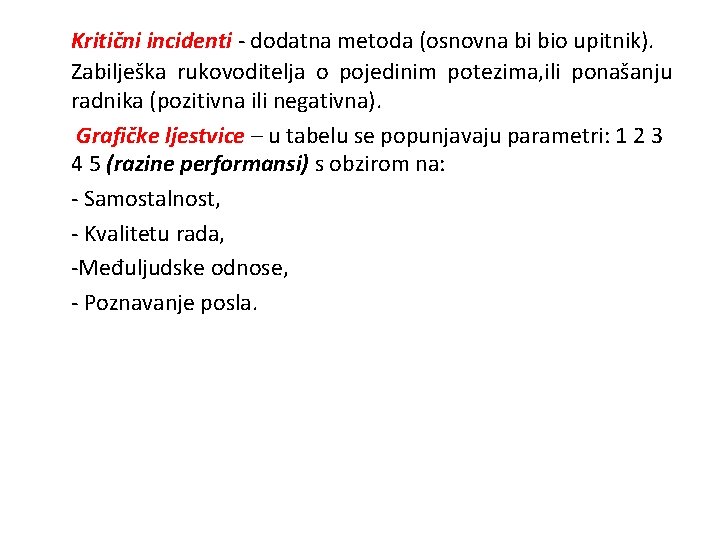 Kritični incidenti - dodatna metoda (osnovna bi bio upitnik). Zabilješka rukovoditelja o pojedinim potezima,