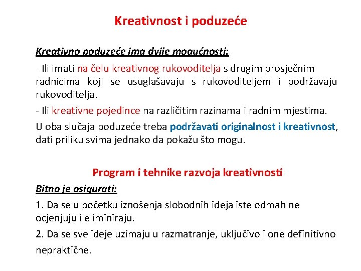 Kreativnost i poduzeće Kreativno poduzeće ima dvije mogućnosti: - Ili imati na čelu kreativnog