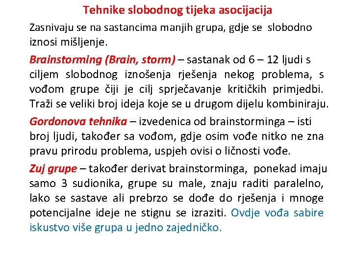 Tehnike slobodnog tijeka asocija Zasnivaju se na sastancima manjih grupa, gdje se slobodno iznosi