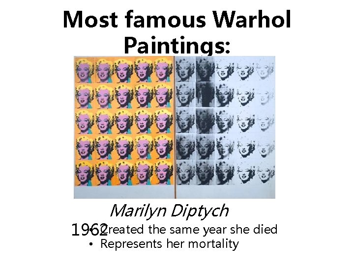 Most famous Warhol Paintings: Marilyn Diptych • Created the same year she died 1962