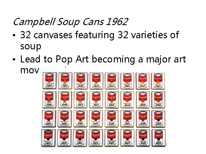 Campbell Soup Cans 1962 • 32 canvases featuring 32 varieties of soup • Lead