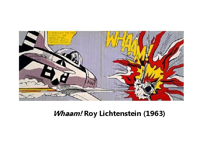 Whaam! Roy Lichtenstein (1963) 