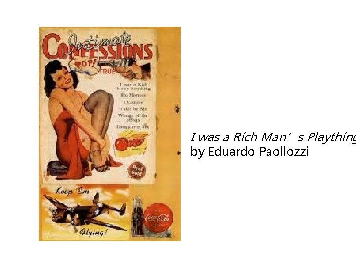 I was a Rich Man’s Plaything by Eduardo Paollozzi 