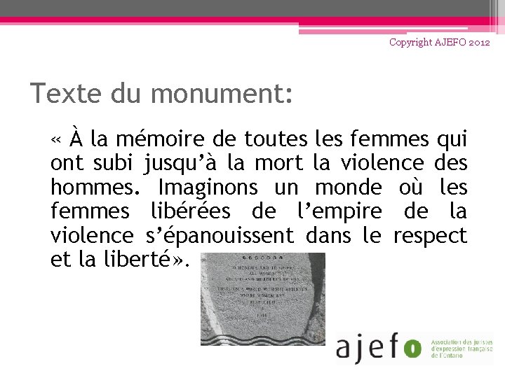 Copyright AJEFO 2012 Texte du monument: « À la mémoire de toutes les femmes