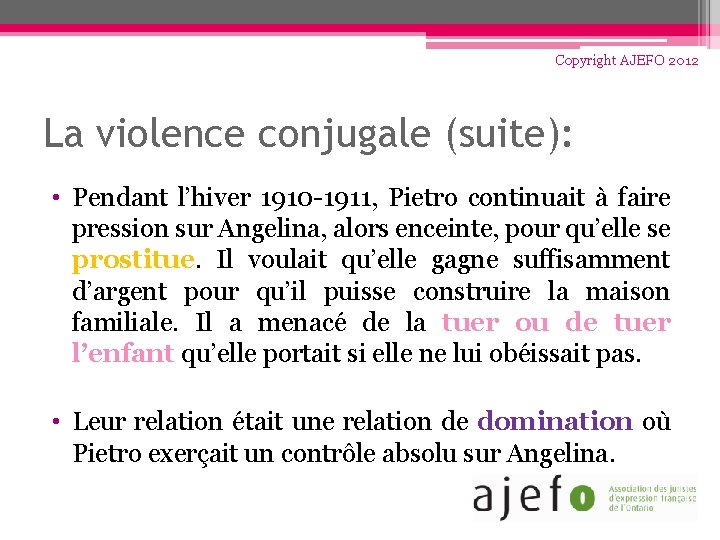 Copyright AJEFO 2012 La violence conjugale (suite): • Pendant l’hiver 1910 -1911, Pietro continuait