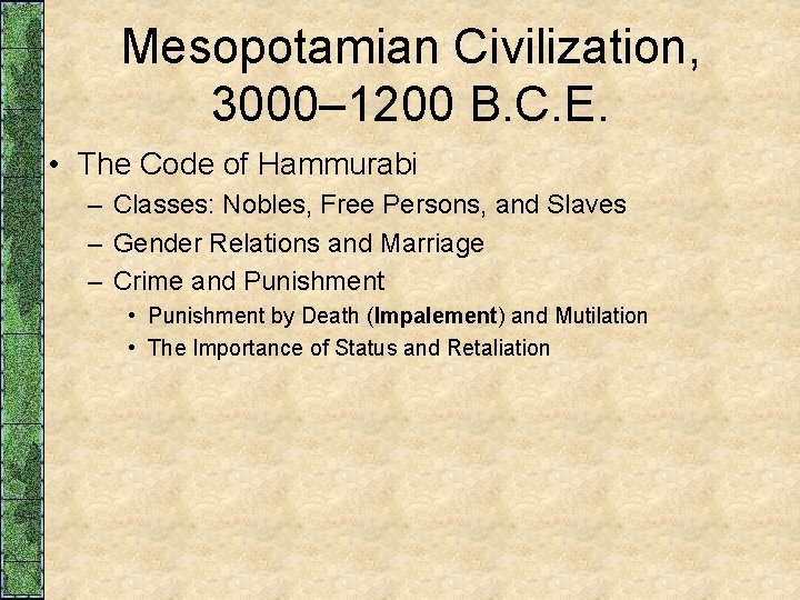 Mesopotamian Civilization, 3000– 1200 B. C. E. • The Code of Hammurabi – Classes: Mesopotamian Civilization, 3000– 1200 B. C. E. • The Code of Hammurabi – Classes: