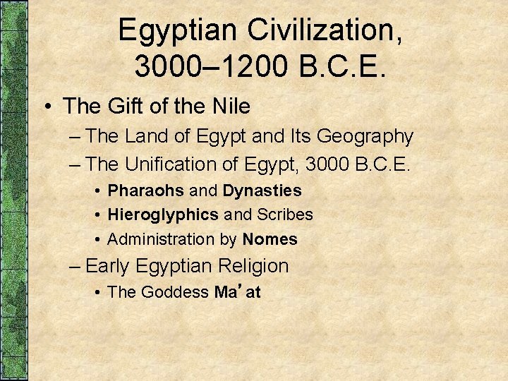 Egyptian Civilization, 3000– 1200 B. C. E. • The Gift of the Nile – Egyptian Civilization, 3000– 1200 B. C. E. • The Gift of the Nile –
