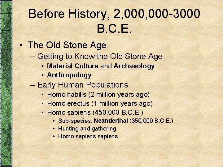 Before History, 2, 000 -3000 B. C. E. • The Old Stone Age – Before History, 2, 000 -3000 B. C. E. • The Old Stone Age –