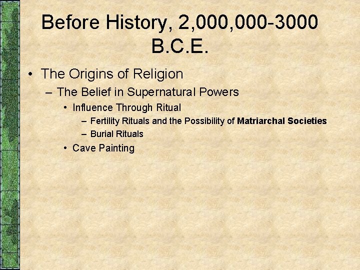 Before History, 2, 000 -3000 B. C. E. • The Origins of Religion – Before History, 2, 000 -3000 B. C. E. • The Origins of Religion –