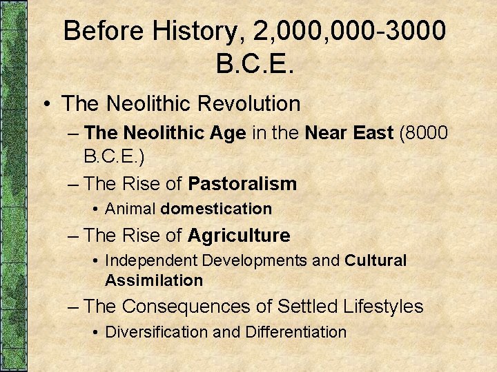 Before History, 2, 000 -3000 B. C. E. • The Neolithic Revolution – The Before History, 2, 000 -3000 B. C. E. • The Neolithic Revolution – The