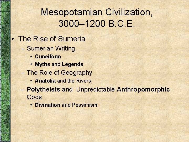 Mesopotamian Civilization, 3000– 1200 B. C. E. • The Rise of Sumeria – Sumerian Mesopotamian Civilization, 3000– 1200 B. C. E. • The Rise of Sumeria – Sumerian