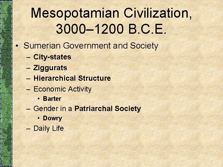 Mesopotamian Civilization, 3000– 1200 B. C. E. • Sumerian Government and Society – – Mesopotamian Civilization, 3000– 1200 B. C. E. • Sumerian Government and Society – –