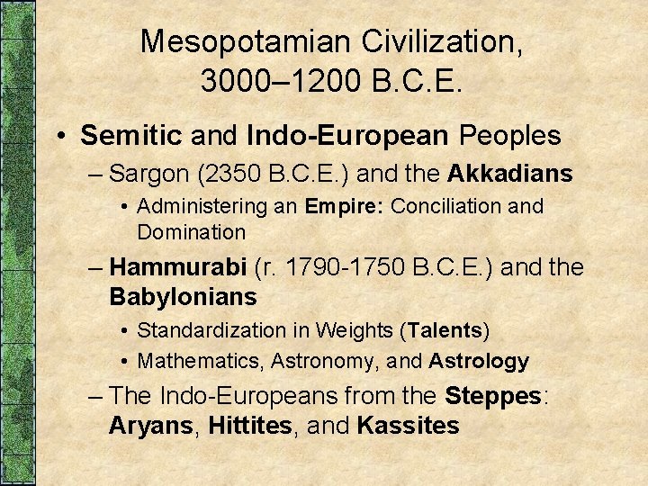 Mesopotamian Civilization, 3000– 1200 B. C. E. • Semitic and Indo-European Peoples – Sargon Mesopotamian Civilization, 3000– 1200 B. C. E. • Semitic and Indo-European Peoples – Sargon