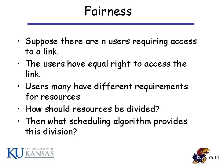 Fairness • Suppose there are n users requiring access to a link. • The Fairness • Suppose there are n users requiring access to a link. • The