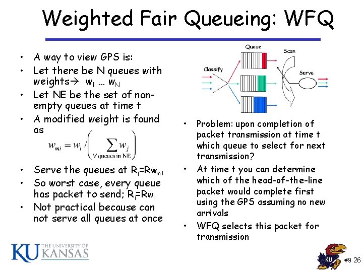 Weighted Fair Queueing: WFQ • A way to view GPS is: • Let there Weighted Fair Queueing: WFQ • A way to view GPS is: • Let there