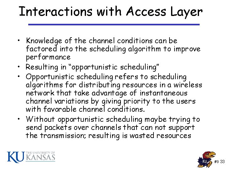 Interactions with Access Layer • Knowledge of the channel conditions can be factored into Interactions with Access Layer • Knowledge of the channel conditions can be factored into