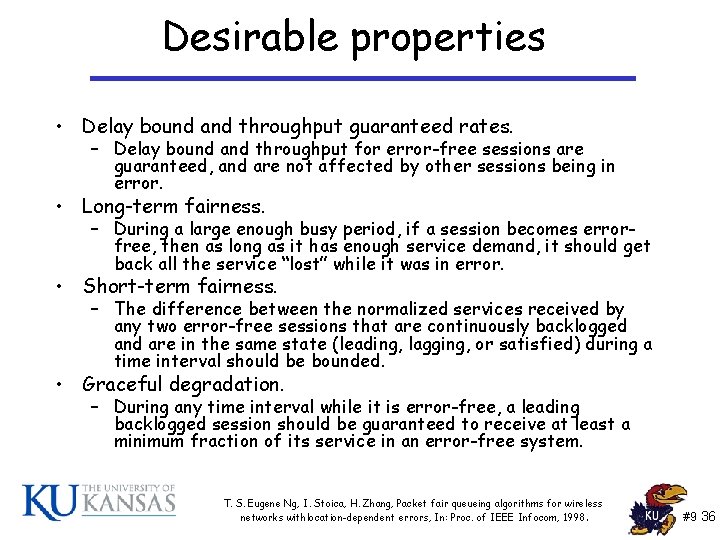 Desirable properties • Delay bound and throughput guaranteed rates. – Delay bound and throughput Desirable properties • Delay bound and throughput guaranteed rates. – Delay bound and throughput