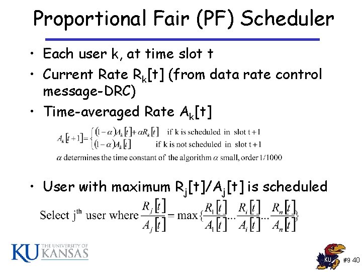 Proportional Fair (PF) Scheduler • Each user k, at time slot t • Current Proportional Fair (PF) Scheduler • Each user k, at time slot t • Current