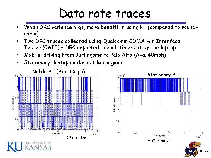 Data rate traces • • When DRC variance high, more benefit in using PF Data rate traces • • When DRC variance high, more benefit in using PF