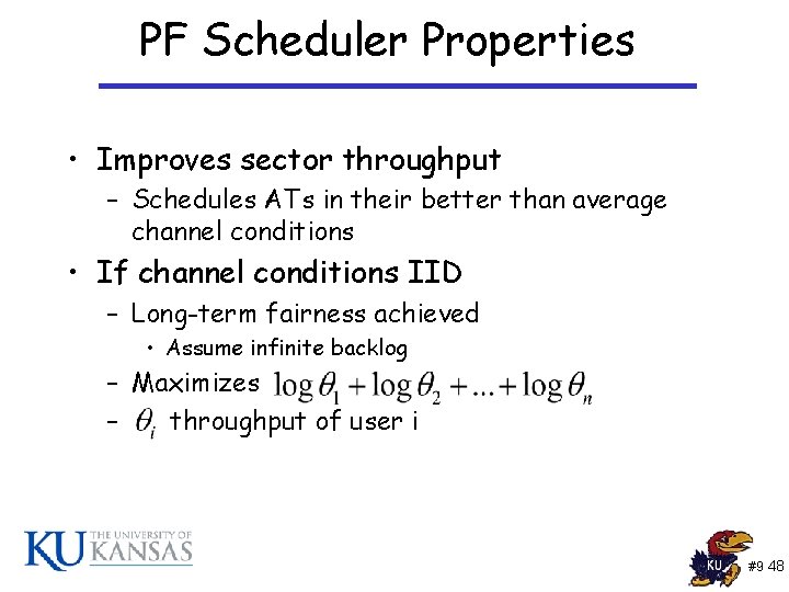 PF Scheduler Properties • Improves sector throughput – Schedules ATs in their better than PF Scheduler Properties • Improves sector throughput – Schedules ATs in their better than