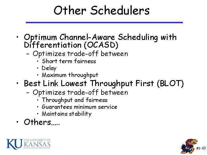 Other Schedulers • Optimum Channel-Aware Scheduling with Differentiation (OCASD) – Optimizes trade-off between • Other Schedulers • Optimum Channel-Aware Scheduling with Differentiation (OCASD) – Optimizes trade-off between •