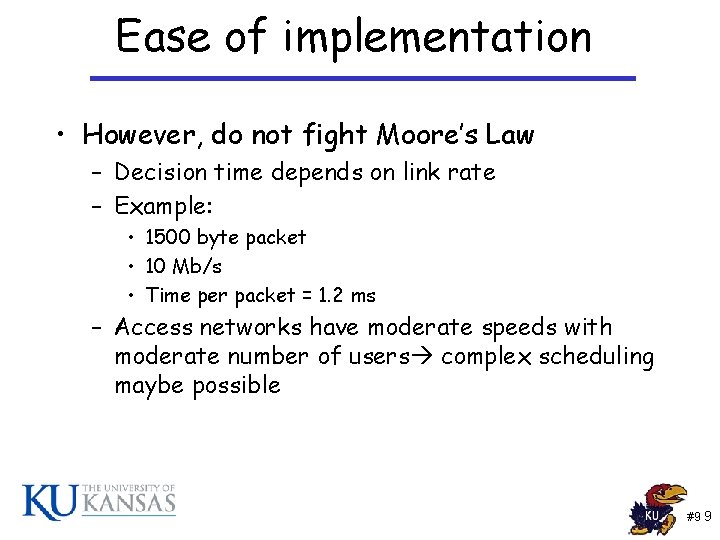 Ease of implementation • However, do not fight Moore’s Law – Decision time depends Ease of implementation • However, do not fight Moore’s Law – Decision time depends