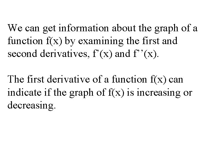 We can get information about the graph of a function f(x) by examining the
