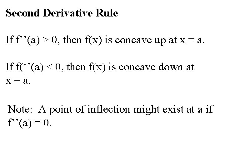 Second Derivative Rule If f’’(a) > 0, then f(x) is concave up at x