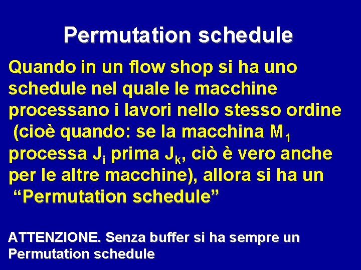 Permutation schedule Quando in un flow shop si ha uno schedule nel quale le