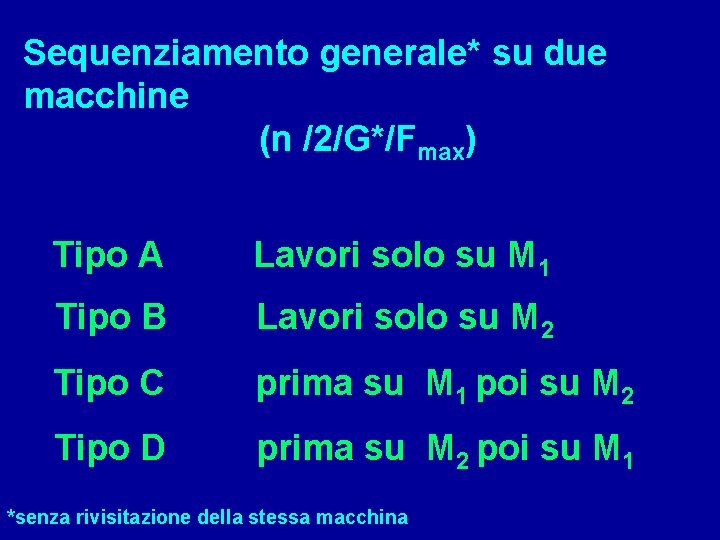 Sequenziamento generale* su due macchine (n /2/G*/Fmax) Tipo A Lavori solo su M 1