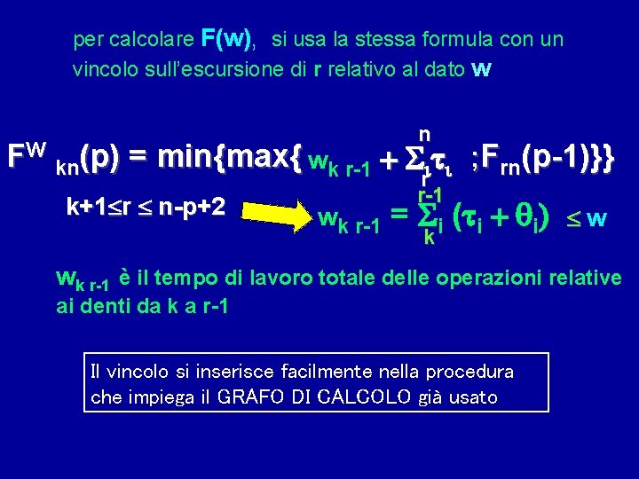 per calcolare F(w), si usa la stessa formula con un vincolo sull’escursione di r