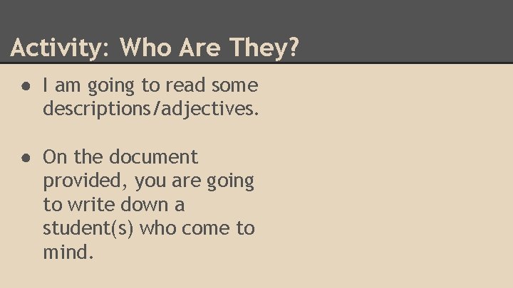 Activity: Who Are They? ● I am going to read some descriptions/adjectives. ● On