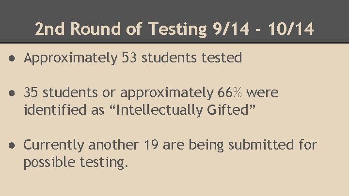 2 nd Round of Testing 9/14 - 10/14 ● Approximately 53 students tested ●