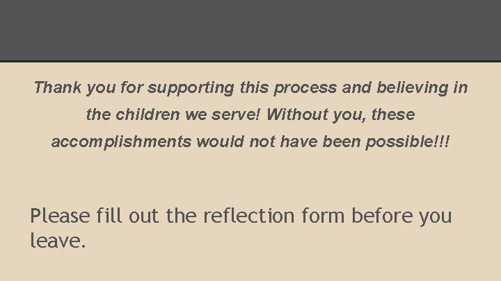 Thank you for supporting this process and believing in the children we serve! Without