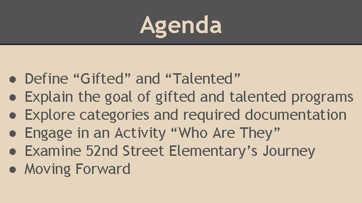 Agenda ● ● ● Define “Gifted” and “Talented” Explain the goal of gifted and