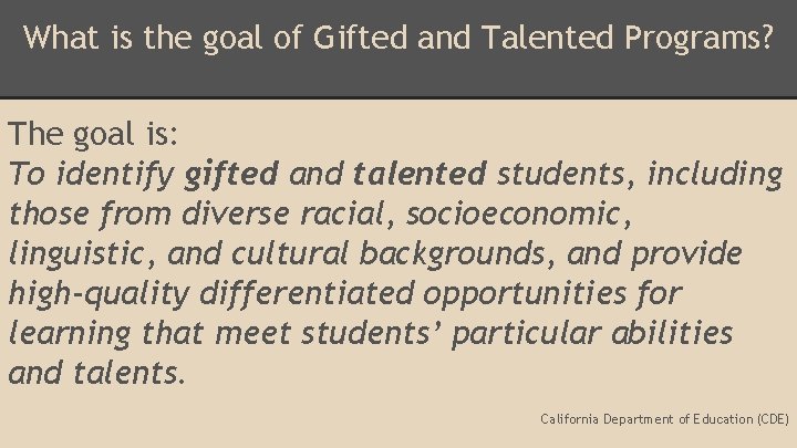 What is the goal of Gifted and Talented Programs? The goal is: To identify