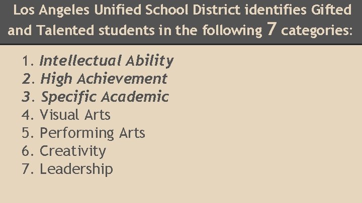 Los Angeles Unified School District identifies Gifted and Talented students in the following 7