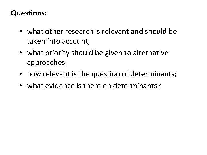 Questions: • what other research is relevant and should be taken into account; •