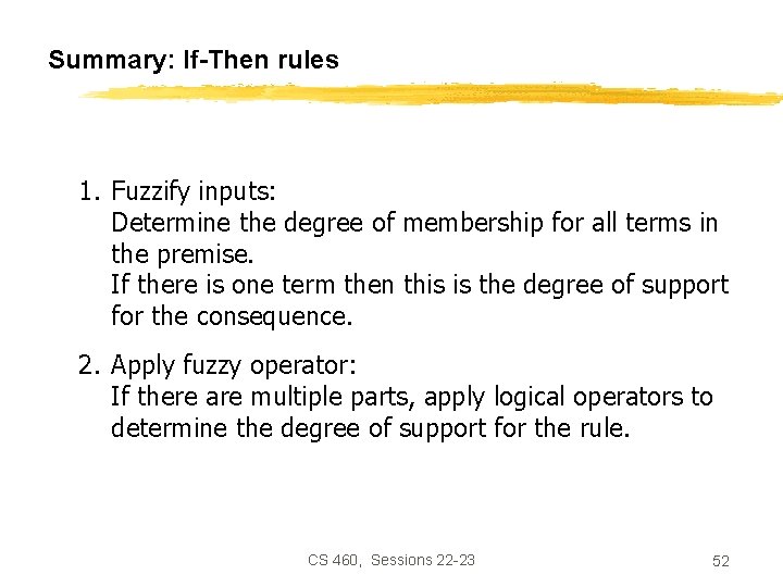 Summary: If-Then rules 1. Fuzzify inputs: Determine the degree of membership for all terms